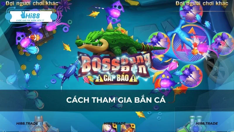 Cách tham gia bắn cá HI88